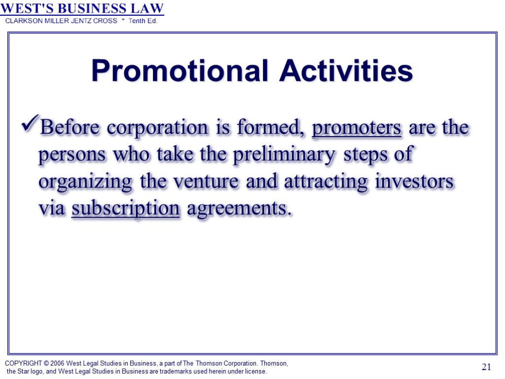 21 Promotional Activities Before corporation is formed, promoters are the persons who take the